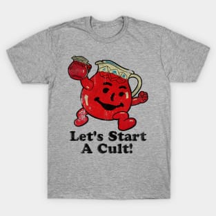 Kool Aid Man Let 's Start a Cult! T-Shirt